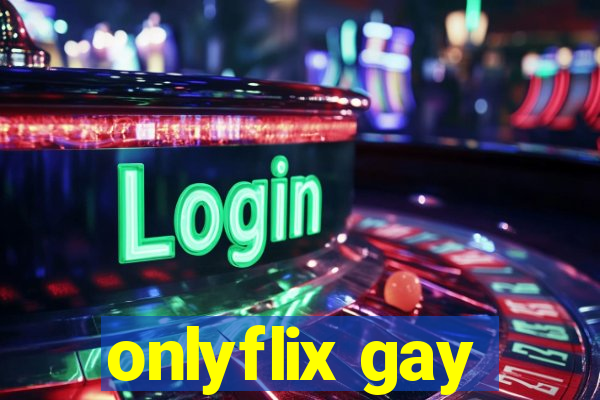 onlyflix gay